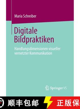 【3-4周达】Digitale Bildpraktiken : Handlungsdimensionen visueller vernetzter Kommunikation [9783658307875]