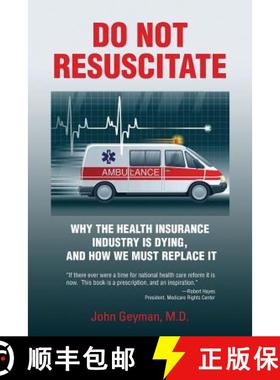 预订 Do Not Resuscitate: Why the Health Industry is Dying, and How We Must Replace It [9781938218149]