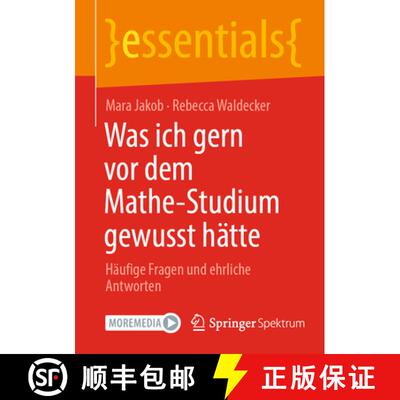 【3-4周达】Was ich gern vor dem Mathe-Studium gewusst hätte : Häufige Fragen und ehrliche Antworten [9783662692028]