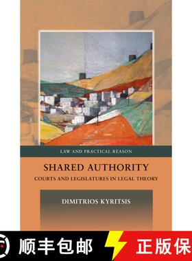 【3-4周达】Shared Authority: Courts and Legislatures in Legal Theory [9781849463898]