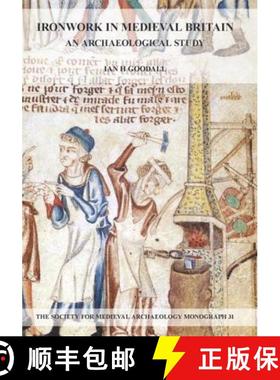 【3-4周达】Ironwork in Medieval Britain: An Archaeological Study: V. 31: An Archaeological Study [9781907975455]