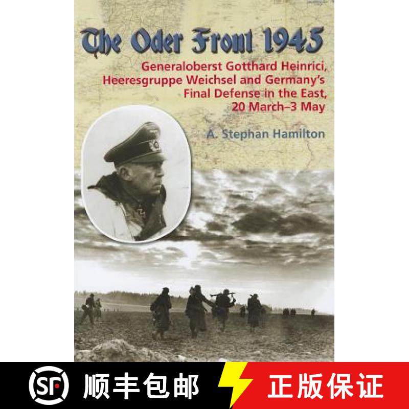 【3-4周达】The Oder Front 1945: Volume 1 - Generaloberst Gotthard Heinrici, Heeresgruppe Weichsel and... [9781906033873]
