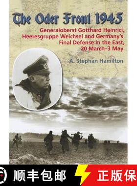 【3-4周达】The Oder Front 1945: Volume 1 - Generaloberst Gotthard Heinrici, Heeresgruppe Weichsel and... [9781906033873]