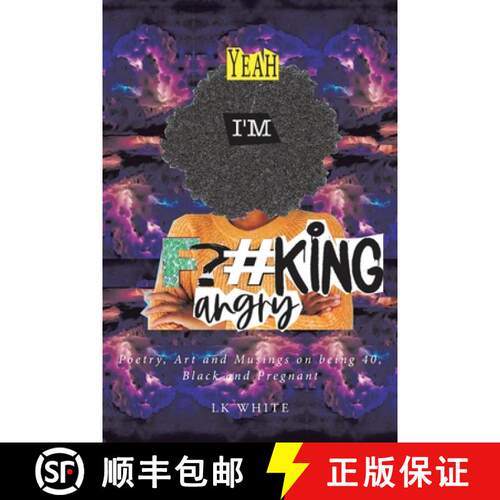 【3-4周达】Yeah I'm F?#king Angry: Poetry, Art and Musings on being 40, Black and Pregnant [9798889824657]