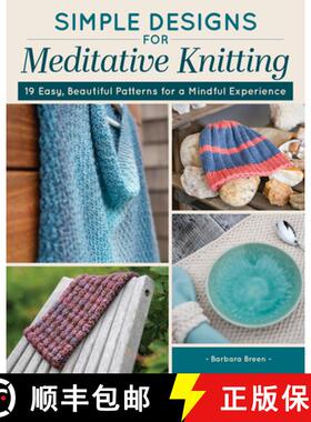 【3-4周达】Simple Designs for Meditative Knitting: 19 Easy, Beautiful Patterns for a Mindful Experience [9781639811328]