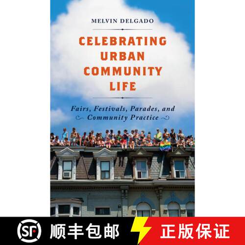 【3-4周达】Celebrating Urban Community Life – Fairs, Festivals, Parades, and Community Practice [9781442627482]