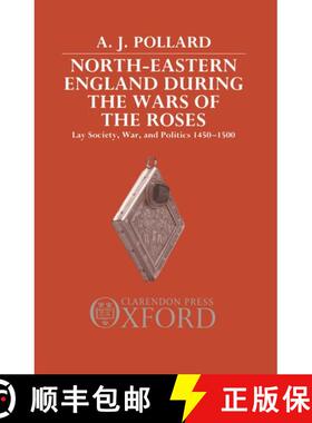 【3-4周达】精装 North-Eastern England during the Wars of the Roses: Lay Society, War, and Politics 14... [9780198200871]