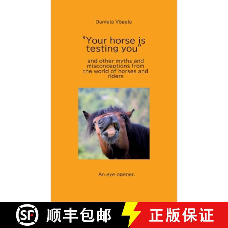 【4周达】Your horse is testing you: and other myths and misconceptions from the world of horses and r... [9783384042194]