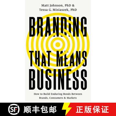 【3-4周达】Branding That Means Business: How to Build Enduring Bonds Between Brands, Consumers, and M... [9781541701670]