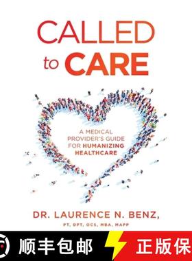 预订 Called to Care: A Medical Provider's Guide for Humanizing Healthcare [9781544514888]