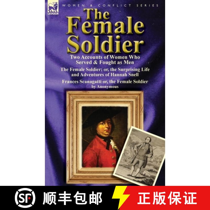 【2-3周达】The Female Soldier: Two Accounts of Women Who Served & Fought as Men [9780857066763]