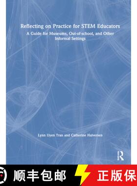 【3-4周达】Reflecting on Practice for STEM Educators: A Guide for Museums, Out-of-school, and Other I... [9780367488260]