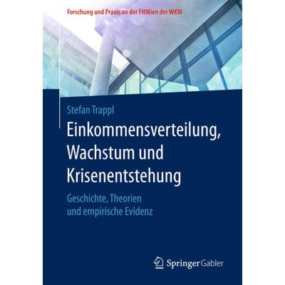 【4周达】Einkommensverteilung, Wachstum Und Krisenentstehung: Geschichte, Theorien Und Empirische Evi... [9783658193508]