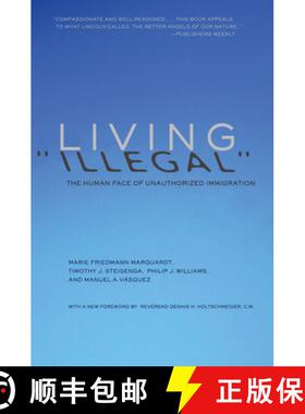 【3-4周达】Living illegal]the Human Face of Unauthorized Immigration]the New Press]bc]b102]04/09/2013... [9781595588814]