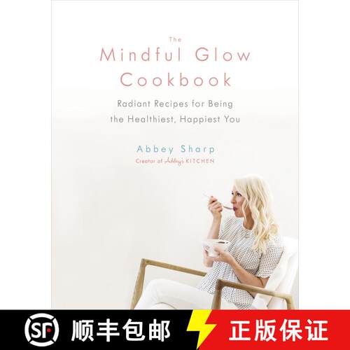 【3-4周达】精装 The Mindful Glow Cookbook: Radiant Recipes for Being the Healthiest, Happiest You [9780735234017]