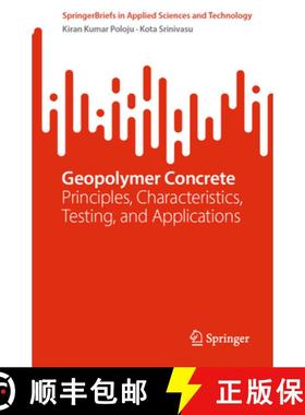 【3-4周达】Geopolymer Concrete: Principles, Characteristics, Testing, and Applications [9789819624782]