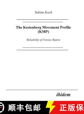 【3-4周达】The Kestenberg Movement Profile (KMP). Reliability of Novice Raters [9783932602603]
