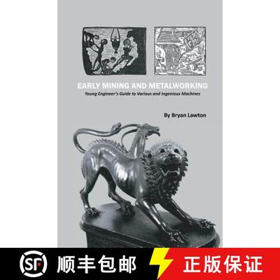【3-4周达】Early Mining and Metalworking: Young Engineer's Guide to Various and Ingenious Machines [9780791861424]