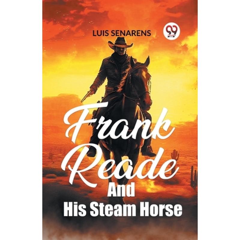 【4周达】Frank Reade and His Steam Horse[9789361429989]