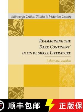 【3-4周达】Re-Imagining the 'Dark Continent' in Fin de Siècle Literature [9780748647156]