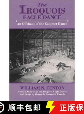 预订 Iroquois Eagle Dance: An Offshoot of the Calumet Dance [9780815625339]