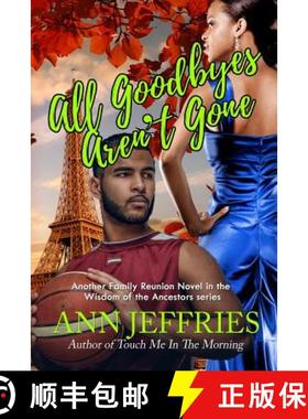 预订 All Goodbyes Aren't Gone: Family Reunion--The Wisdom of the Ancestors [9781941603017]