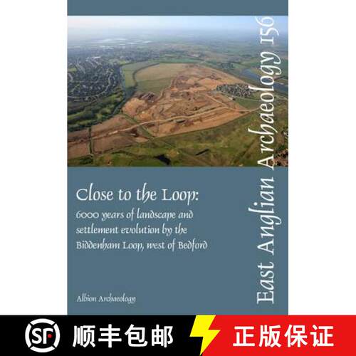 【3-4周达】Close to the Loop: Landscape and Settlement Evolution Beside the Biddenham Loop, West of B... [9780955654657]