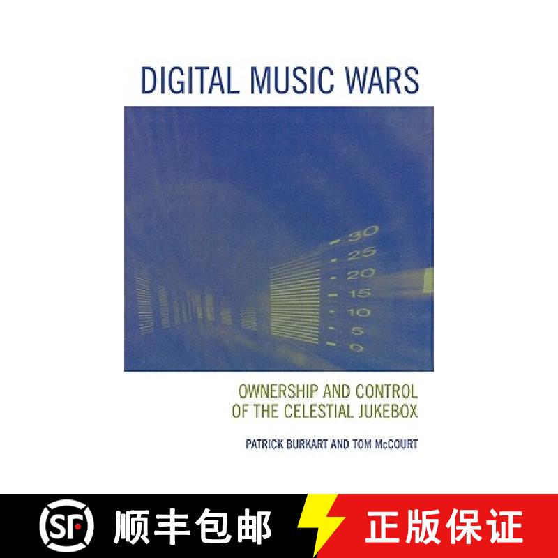【3-4周达】Digital Music Wars : Ownership and Control of the Celestial Jukebox [9780742536685]