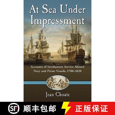 【3-4周达】At Sea Under Impressment : Accounts of Involuntary Service Aboard Navy and Pirate Vessels,... [9780786443741]