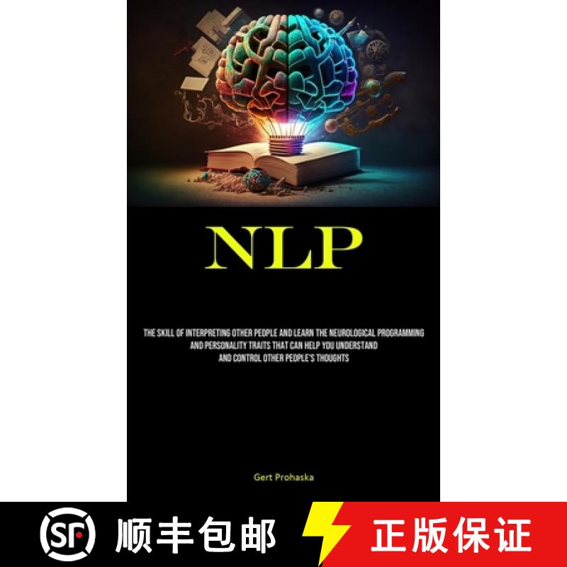 【3-4周达】NLP: The Skill Of Interpreting Other People And Learn The Neurological Programming And Per... [9781835730447]