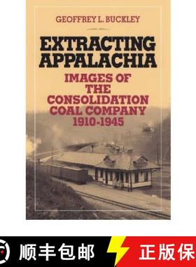 【3-4周达】Extracting Appalachia: Images of the Consolidation Coal Company, 1910-1945 [9780821415559]