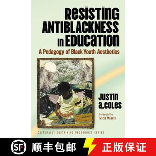 【3-4周达】Resisting Antiblackness in Education – A Pedagogy of Black Youth Aesthetics [9780807787328]