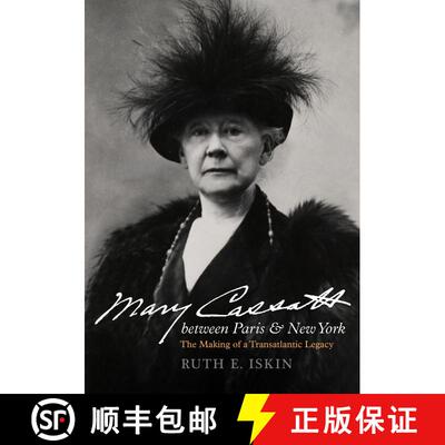 【3-4周达】Mary Cassatt between Paris and New York: The Making of a Transatlantic Legacy (First Editi... [9780520355453]