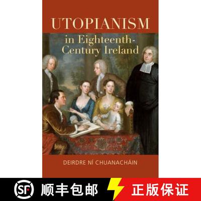 【3-4周达】Utopianism in Eighteenth-Century Ireland [9781782051688]