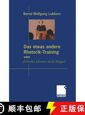 【3-4周达】Das etwas andere Rhetorik-Training oder â€žFrosche konnen nicht fliegen [9783409119559]