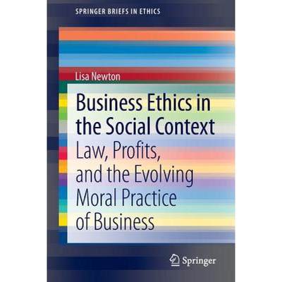 【4周达】Business Ethics in the Social Context : Law, Profits, and the Evolving Moral Practice of Bus... [9783319008691]