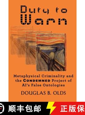 【3-4周达】Duty to Warn: Metaphysical Criminality and the CONDEMNED Project of AI's False Ontologies [9798218607418]