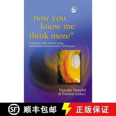 【3-4周达】Now You Know Me Think More': A Journey with Autism Using Facilitated Communication Techniques [9781843101444]