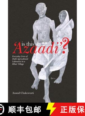 【3-4周达】Is This 'Azaadi'? – Everyday Lives of Dalit Agricultural Labourers in a Bihar Village [9788193401538]
