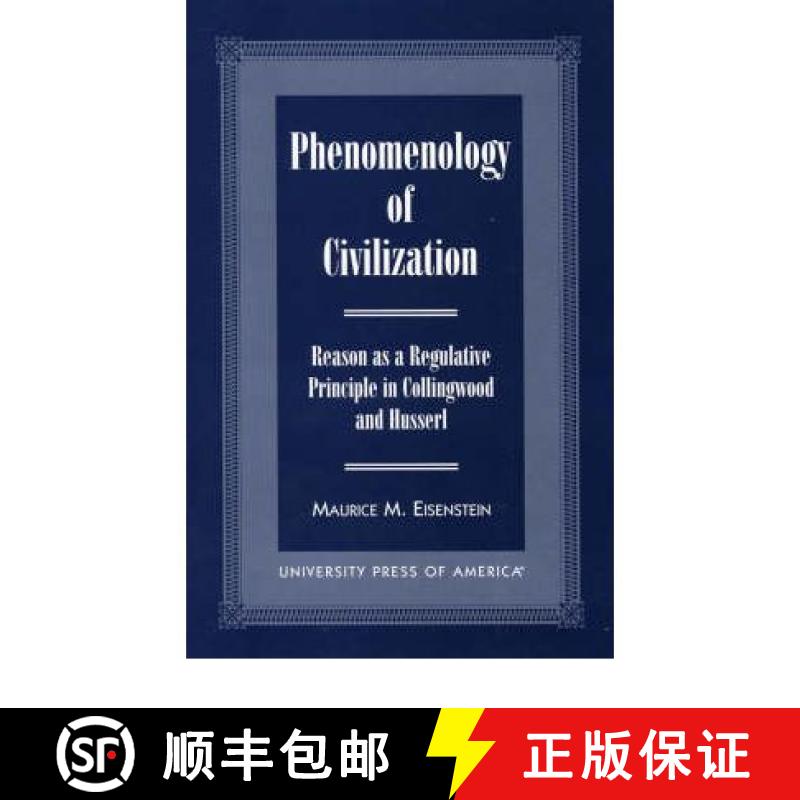 【3-4周达】Phenomenology of Civilization: Reason as a Regulative Principle in Collingwood and Husserl [9780761813705]