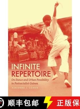 【3-4周达】Infinite Repertoire: On Dance and Urban Possibility in Postsocialist Guinea [9780226762845]