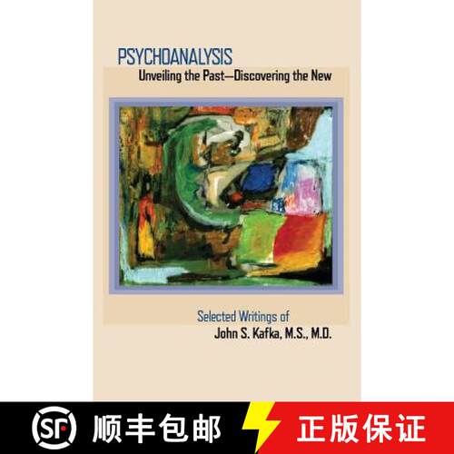 【3-4周达】Psychoanalysis:  Unveiling the Past Discovering the New:  Selected Papers of John S. Kafka [9780998083315]