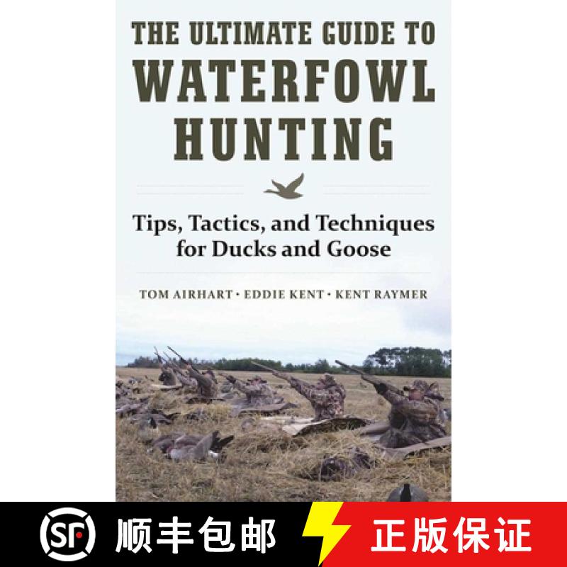 【3-4周达】The Ultimate Guide to Waterfowl Hunting: Tips, Tactics, and Techniques for Ducks and Geese[9781510716742]