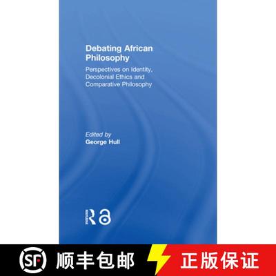 【3-4周达】Debating African Philosophy : Perspectives on Identity, Decolonial Ethics and Comparative ... [9781138344952]