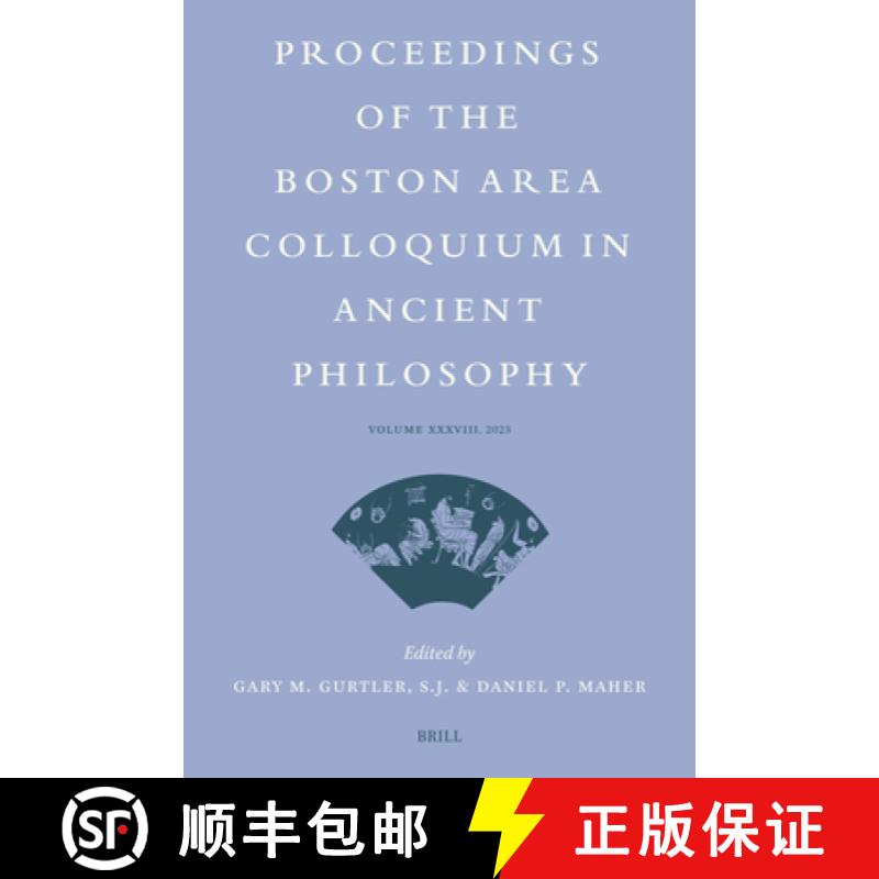 【3-4周达】Proceedings of the Boston Area Colloquium in Ancient Philosophy: Volume XXXVIII (2023) [9789004709997]