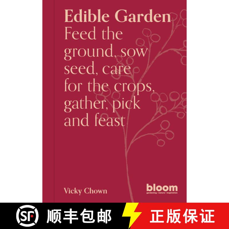 【3-4周达】Edible Garden: Bloom Gardener's Guide: Feed the Ground, Sow Seed, Care for the Crops, Gath... [9780711281370]