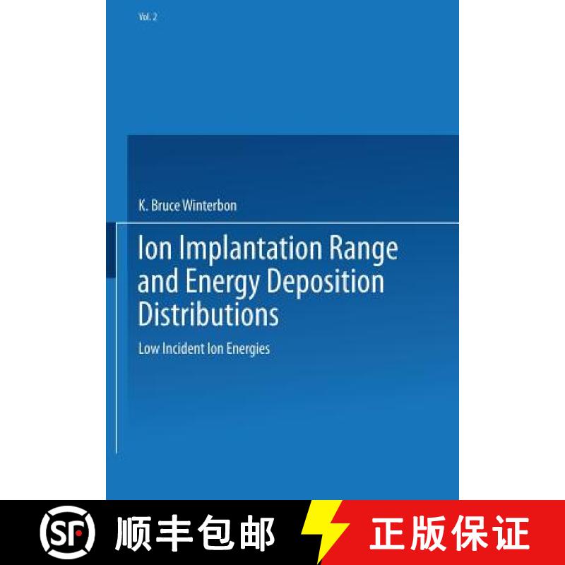 【3-4周达】Ion Implantation Range and Energy Deposition Distributions: Volume 2: Low Incident Ion Ene... [9781475756142]