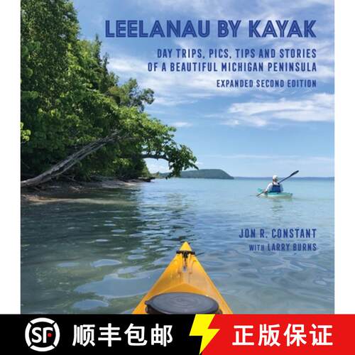【3-4周达】Leelanau by Kayak: Day Trips, Pics, Tips and Stories of a Beautiful Michigan Peninsula [9781943995622]