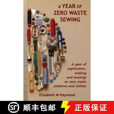 【3-4周达】A Year of Zero Waste Sewing: A year of exploration, making and musings on zero waste patte... [9780646891378]