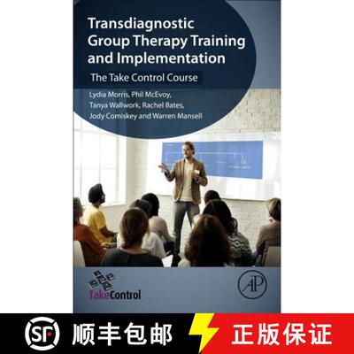 【3-4周达】Transdiagnostic Group Therapy Training and Implementation: The Take Control Course [9780128139899]